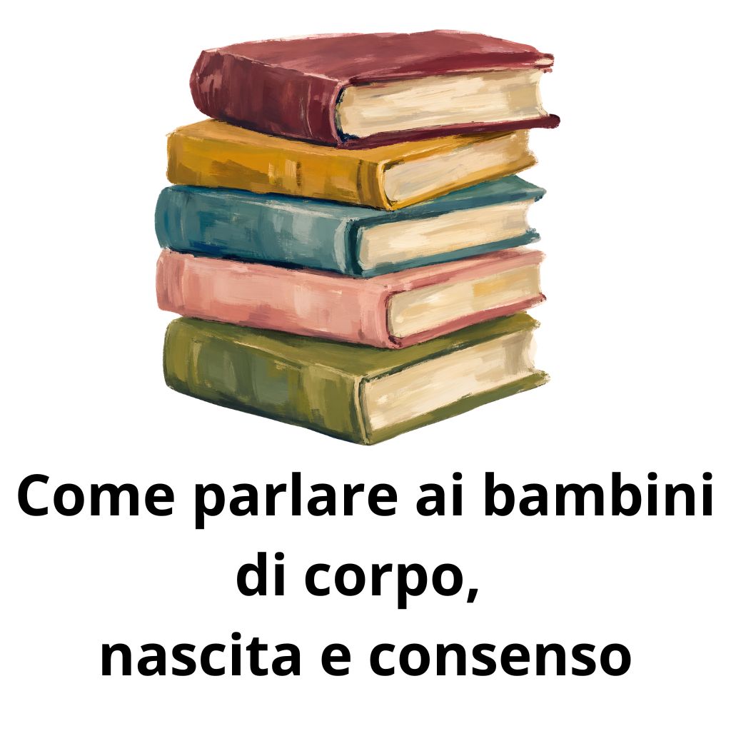 parlare ai bambini di corpo, nascita e consenso